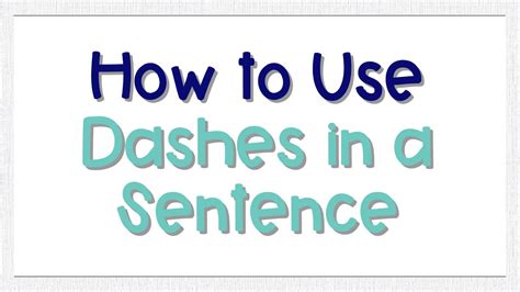 Dashes: How to Use Them in Sentences .